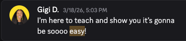 Discord message from Gigi: I'm here to teach and show you it's gonna be soooo easy!